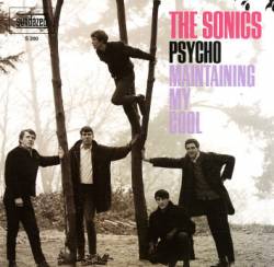 The Sonics : Psycho - Maintaining My Cool